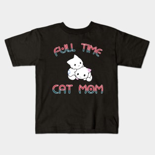 Full time cat mom Kids T-Shirt